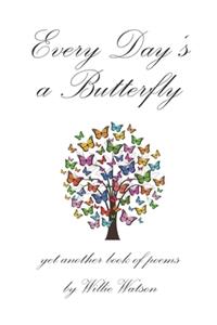 Every Day's a Butterfly