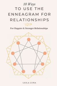 10 Ways To Use The Enneagram For Relationships