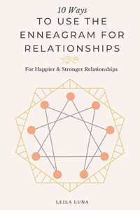 10 Ways To Use The Enneagram For Relationships