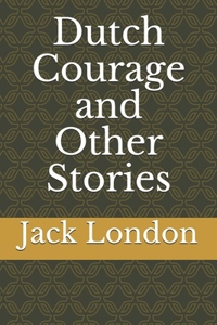 Dutch Courage and Other Stories