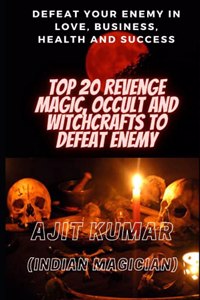 Top 20 Revenge Magic, Occult and Witchcrafts to defeat Enemy