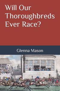 Will Our Thoroughbreds Ever Race?