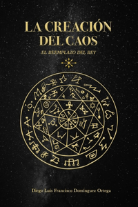 La Creación del Caos - El Reemplazo del Rey
