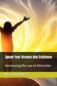 Speak Your Dreams Into Existence