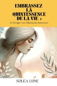 Embrassez la Quintessence de la Vie