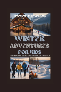 Winter Adventures for Kids: Outdoor Destinations In The U.S