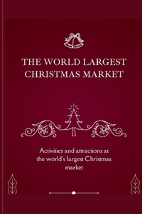 The World Largest Christmas Market
