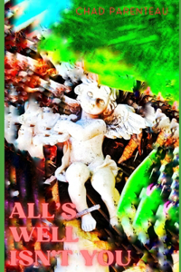 All's Well Isn't You