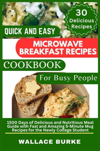 Quick and Easy Microwave Breakfast Recipes Cookbook for Busy People