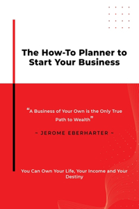 The How-To Planner To Start Your Business
