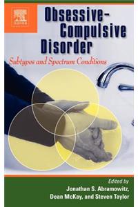 Obsessive-Compulsive Disorder: Subtypes and Spectrum Conditions