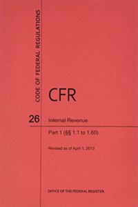 Code of Federal Regulations, Title 26, Internal Revenue, PT. 1 (Sections 1.0 to 1.60), Revised as of April 1, 2013