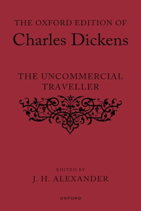 The Oxford Edition of Charles Dickens: The Uncommercial Traveller