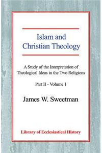 Islam and Christian Theology (Part 2, Volume 1)