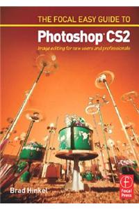 Focal Easy Guide to Photoshop CS2: Image Editing for New Users and Professionals