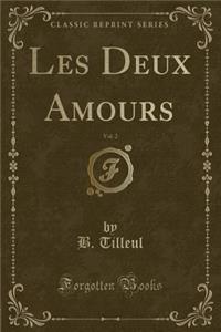 Les Deux Amours, Vol. 2 (Classic Reprint)