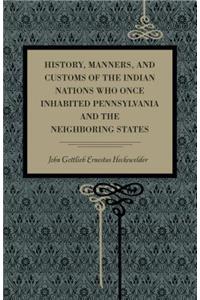 History, Manners, and Customs of the Indian Nations Who Once Inhabited Pennsylvania and the Neighbouring States