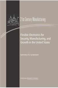 Flexible Electronics for Security, Manufacturing, and Growth in the United States