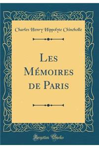 Les Mï¿½moires de Paris (Classic Reprint)