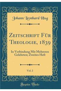 Zeitschrift Fï¿½r Theologie, 1839, Vol. 2: In Verbindung Mit Mehreren Gelehrten; Zweites Heft (Classic Reprint)