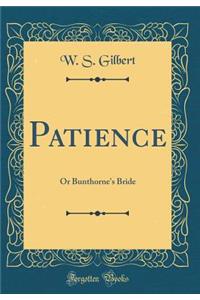 Patience: Or Bunthorne's Bride (Classic Reprint)