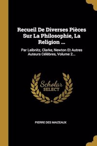 Recueil De Diverses Pièces Sur La Philosophie, La Religion ...