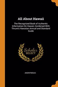 ALL ABOUT HAWAII: THE RECOGNIZED BOOK OF