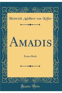 Amadis: Erstes Buch (Classic Reprint)