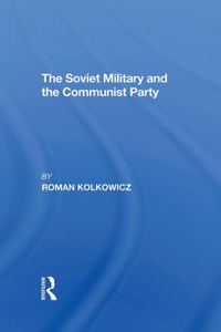 Soviet Military and the Communist Party