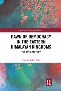 Dawn of Democracy in the Eastern Himalayan Kingdoms