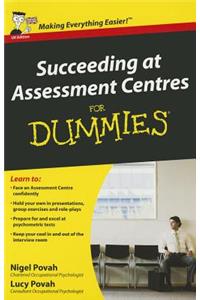 Succeeding at Assessment Centres For Dummies, UK Edition