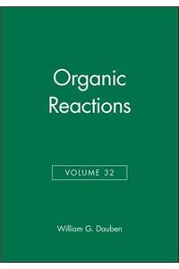 Organic Reactions, Volume 32