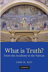 What Is Truth?: From the Academy to the Vatican