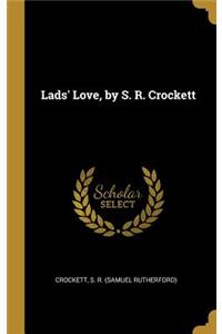 Lads' Love, by S. R. Crockett
