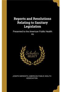 Reports and Resolutions Relating to Sanitary Legislation