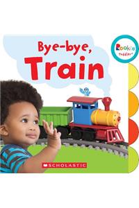 Bye-Bye, Train (Rookie Toddler)