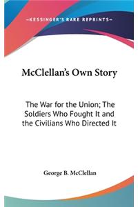 McClellan's Own Story