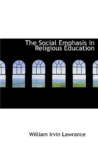 The Social Emphasis in Religious Education