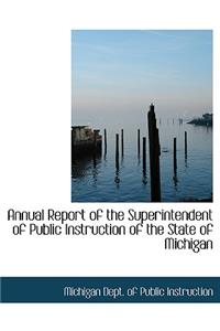 Annual Report of the Superintendent of Public Instruction of the State of Michigan