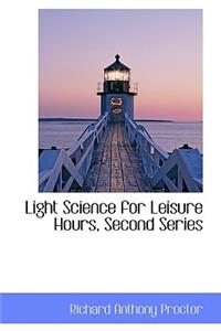 Light Science for Leisure Hours, Second Series