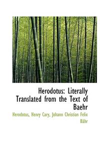 Herodotus: Literally Translated from the Text of Baehr