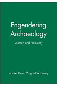 Engendering Archaeology - Women and Prehistory