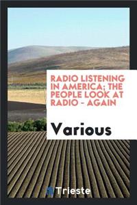 Radio Listening in America; The People Look at Radio--Again