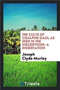 The Cults of Cisalpine Gaul as Seen in the Inscriptions