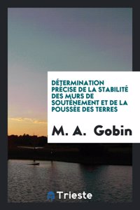 Determination Precise de la Stabilite Des Murs de Soutenement Et de la Poussee Des Terres