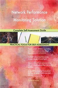 Network Performance Monitoring Solution Complete Self-Assessment Guide