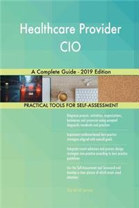 Healthcare Provider CIO A Complete Guide - 2019 Edition