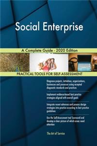 Social Enterprise A Complete Guide - 2020 Edition