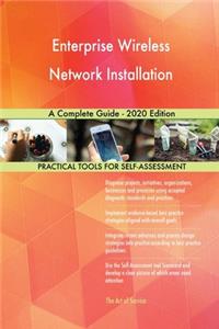 Enterprise Wireless Network Installation A Complete Guide - 2020 Edition