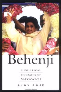 Behenji: A Political Biography of Mayawati